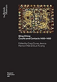 Ming China : Courts and Contacts 1400-1450 (Paperback)