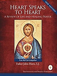 Heart Speaks to Heart- A Review of Life and Healing Prayer- The Inner Heart of My Faith Journal - 2nd Edition (Paperback)