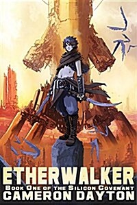 Etherwalker: Book One of the Silicon Convenant (Paperback)