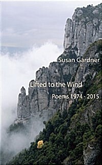 Lifted to the Wind: Poems 1974-2015 (Paperback)