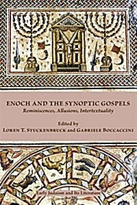 Enoch and the Synoptic Gospels: Reminiscences, Allusions, Intertextuality (Hardcover)