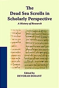 The Dead Sea Scrolls in Scholarly Perspective: A History of Research (Paperback)