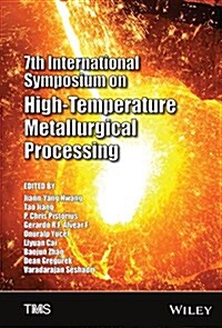 7th International Symposium on High-Temperature Metallurgical Processing (Hardcover)