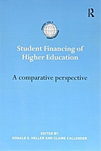 Student Financing of Higher Education : A Comparative Perspective (Paperback)