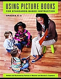 Using Picture Books for Standards-Based Instruction, Grades K?2 (Paperback)