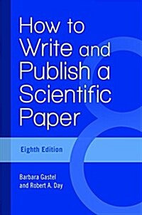 How to Write and Publish a Scientific Paper (Hardcover, 8, Revised)