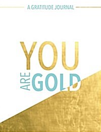 You Are Gold: A Gratitude Journal (Hardcover)