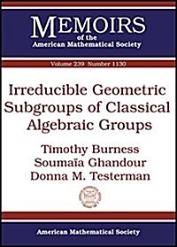 Irreducible Geometric Subgroups of Classical Algebraic Groups (Paperback)