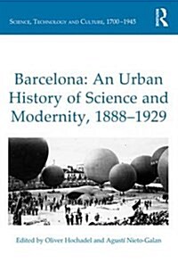Barcelona: An Urban History of Science and Modernity, 1888–1929 (Hardcover)