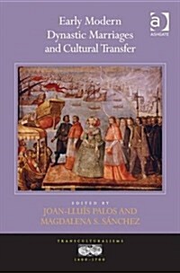 Early Modern Dynastic Marriages and Cultural Transfer (Hardcover)