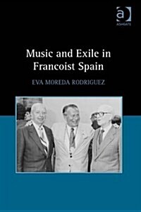 Music and Exile in Francoist Spain (Hardcover)