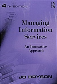 Managing Information Services : An Innovative Approach (Paperback, 4 ed)