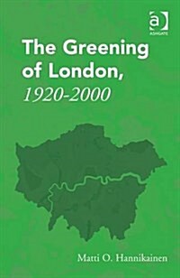 The Greening of London, 1920–2000 (Hardcover)