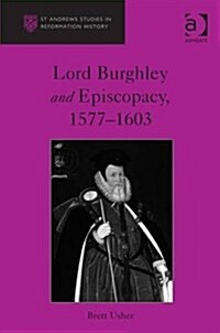 Lord Burghley and Episcopacy, 1577-1603 (Hardcover)