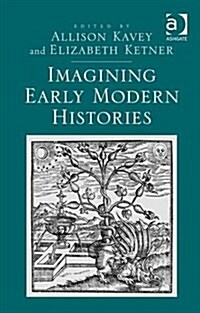 Imagining Early Modern Histories (Hardcover)