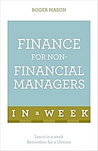 Finance for Non-Financial Managers in A Week : Understand Finance in Seven Simple Steps (Paperback)