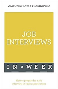 Job Interviews in a Week : How to Prepare for a Job Interview in Seven Simple Steps (Paperback)