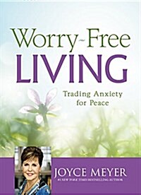 Worry-Free Living: Trading Anxiety for Peace (Audio CD)