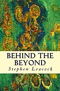 Behind the Beyond (Paperback)