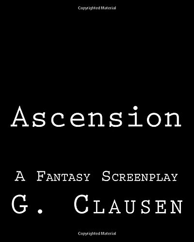Ascension: A Fantasy Screenplay (Paperback)