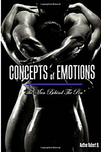 Concepts of Emotions: The Man Behind The Pen (Paperback)