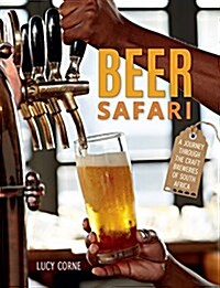 Beer Safari: A Journey Through the Craft Breweries of South Africa (Paperback)