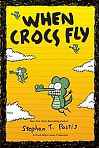 When Crocs Fly: A Pearls Before Swine Collection (Paperback)