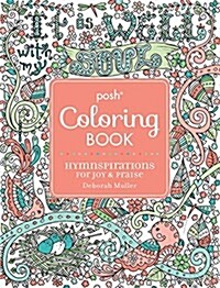 Posh Adult Coloring Book: Hymnspirations for Joy & Praise (Paperback)