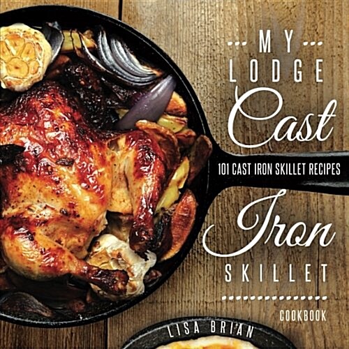 My Lodge Cast Iron Skillet Cookbook (Paperback)
