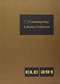 Contemporary Literary Criticism: Criticism of the Works of Todays Novelists, Poets, Playwrights, Short Story Writers, Scriptwriters, and Other Creati (Hardcover, 391)