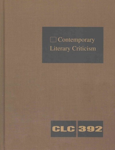 Contemporary Literary Criticism: Criticism of the Works of Todays Novelists, Poets, Playwrights, Short Story Writers, Scriptwriters, and Other Creati (Hardcover, 392)
