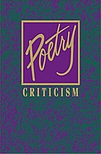 Poetry Criticism: Excerpts from Criticism of the Works of the Most Significant and Widely Studied Poets of World Literature (Hardcover)