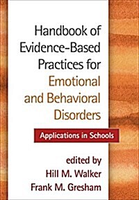 Handbook of Evidence-Based Practices for Emotional and Behavioral Disorders: Applications in Schools (Paperback)