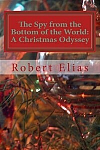 The Spy from the Bottom of the World: A Christmas Odyssey (Paperback)