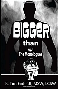 Bigger Than Me: Accounts from the Lives of Victims of Domestic Violence (the Monologues) (Paperback)