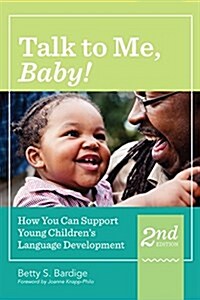 Talk to Me, Baby!: How You Can Support Young Childrens Language Development, Second Edition (Paperback, 2)