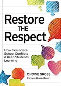 Restore the Respect: How to Mediate School Conflicts and Keep Students Learning (Paperback)