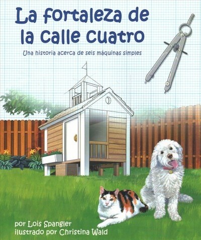 La Fortaleza de la Calle Cuatro: Una Historia Acerca de Seis M?uinas Simples (Fort on Fourth Street, The: A Story about the Six Simple Machines) (Paperback)