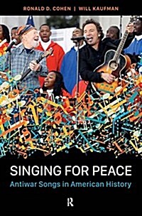 Singing for Peace: Antiwar Songs in American History (Paperback)