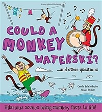 Could a Monkey Waterski?: Hilarious Scenes Bring Monkey Facts to Life! (Hardcover)