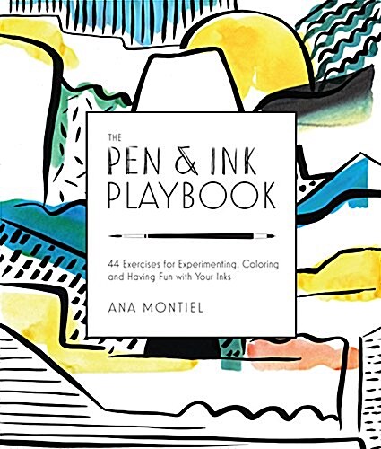 The Pen & Ink Playbook: 44 Exercises to Sketch, Dip, and Drizzle with Ballpoint, Dip Pens & Ink (Paperback)