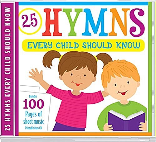 25 Hymns Every Child Should Know: 25 Hymns Sung by Kids with More Than 100 Pages of Printable Sheet Music (Hardcover)