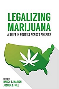 Legalizing Marijuana: A Shift in Policies Across America (Paperback)