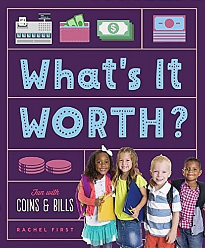 Whats It Worth? Fun with Coins & Bills (Library Binding)