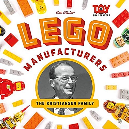 Lego Manufacturers: The Kristiansen Family (Library Binding)