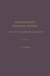 Shakespears Dramatic Maxims (Hardcover)