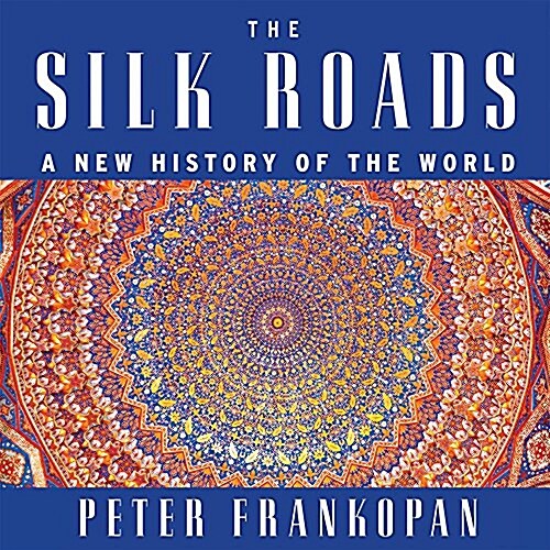The Silk Roads: A New History of the World (Audio CD)