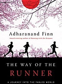 The Way of the Runner: A Journey Into the Fabled World of Japanese Running (Hardcover)