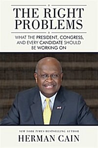 The Right Problems: What the President, Congress, and Every Candidate Should Be Working on (Hardcover)