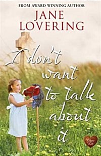 I Dont Want to Talk About It (Paperback)